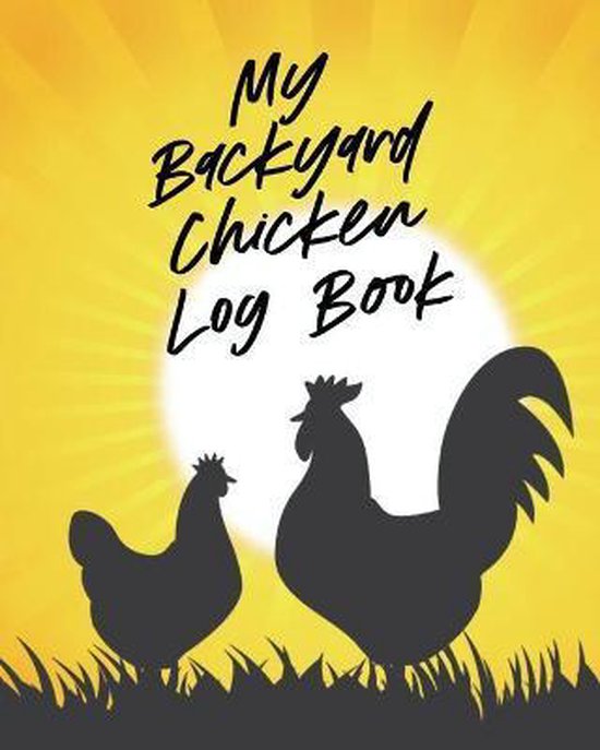 My Backyard Chicken Log Book, Patricia Larson 9781649303295 Boeken