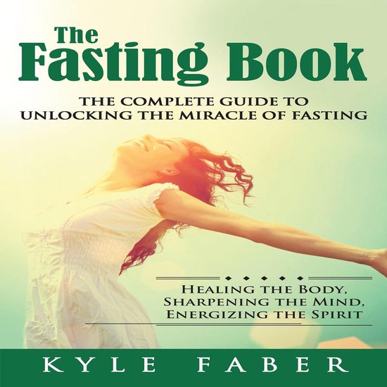 Fasting Book, The - The Complete Guide to Unlocking the Mira ... - cover