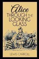 Through the Looking-Glass By Lewis Carroll New Annotated Edition