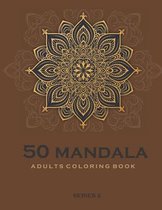50 Mandala Adults Coloring Book - Brown -Series 2: Coloring Book For Adults