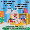 English French Bilingual Collection- I Love to Keep My Room Clean J'aime garder ma chambre propre