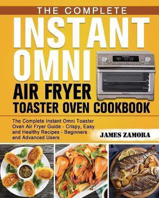 The Complete Instant Omni Air Fryer Toaster Oven Cookbook - cover