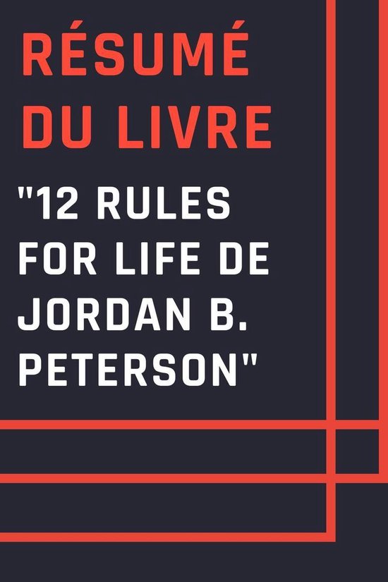 Résumé du livre "12 Rules for Life de Jordan B. Peterson" (ebook), John Summary Book