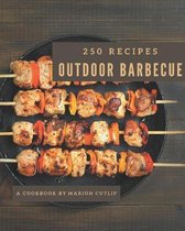 250 Outdoor Barbecue Recipes