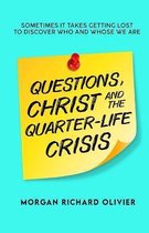 QUESTIONS, CHRIST AND THE QUARTER-LIFE CRISIS