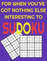 For When You've Got Nothing Else Interesting To Sudoku