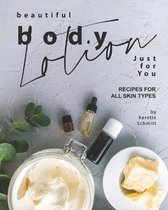 Beautiful Body Lotion Just for You