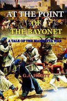 By G.A. Henty: AT THE POINT OF THE BAYONET A TALE OF THE MAHRATTA WAR