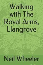 Walking with The Royal Arms, Llangrove