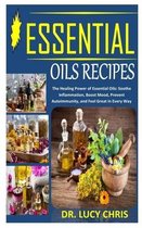 Essential Oils Recipes: The Healing Power of Essential Oils