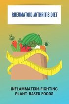 Rheumatoid Arthritis Diet: Inflammation-Fighting Plant-Based Foods