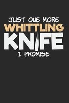 Just One More Whittling Knife - I Promise