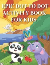 Epic Dot to Dot Activity Book for Kids