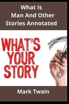 What Is Man And Other Stories Annotated