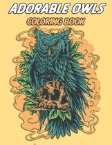 Adorable owls coloring book: An Adult Coloring Book with Cute Owl Portraits, Fun Owl Designs