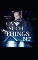 Can Such Things Be? Illustrated