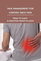 Pain Management For Chronic Back Pain: Ways To Learn A Used Pain Relief For Joint