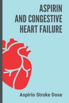 Aspirin And Congestive Heart Failure: Aspirin Stroke Dose