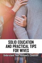 Solid Education And Practical Tips For Wives: Understand Their husband's Condition