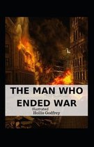 The Man Who Ended War Illustrated