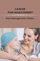 Cancer Pain Management: Pain Management Clinics