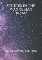 Studies in the Wagnerian Drama