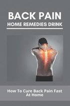 Back Pain Home Remedies Drink: How To Cure Back Pain Fast At Home