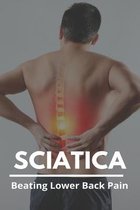 Sciatica: Beating Lower Back Pain