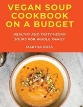 Vegan Soup Cookbook on a Budget