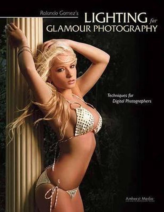 Rolando Gomez's Lighting for Glamour Photography, Rolando Gomez