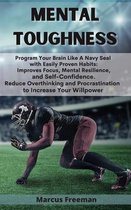 Mental Toughness: Program Your Brain Like A Navy Seal with Easily Proven Habits