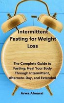 Intermittent Fasting for Weight Loss: The Complete Guide to Fasting