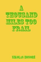 A Thousand Miles Too Frail