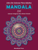 MANDALA Libro de Colorear para Adultos / 100 mandalas de colorear para aliviar el estres y lograr una profunda sensacion de calma y bienestar