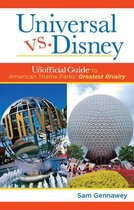Unofficial Guides- Universal versus Disney: The Unofficial Guide to American Theme Parks' Greatest Rivalry