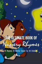 The Ultimate Book Of Nursery Rhymes: A Rhymes Of Mother Goose For All Children