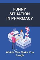 Funny Situation In Pharmacy: Which Can Make You Laugh