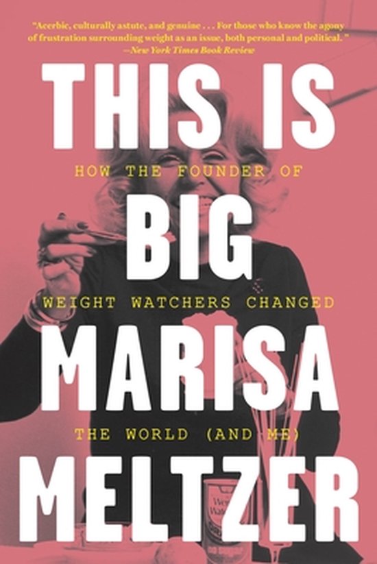 This Is Big How the Founder of Weight Watchers Changed the W ... - cover