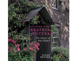 AT HOME WITH BEATRIX POTTER／SUSAN DENYER At Home with Beatrix Potter: The Creator of Peter Rabbit