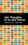 Mint Editions (Humorous and Satirical Narratives) - Idle Thoughts of an Idle Fellow