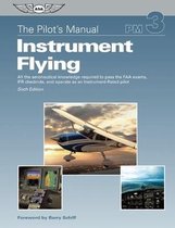 The Pilot's Manual PM 3 : Instrument Flying