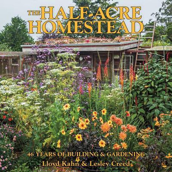 The HalfAcre Homestead 46 Years of Building and Gardening - cover