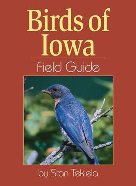 Birds Of Iowa Field Guide Stan Tekiela 9781885061928 Boeken Bol Birds Of Iowa Field Guide Stan Tekiela 9781885061928 Boeken Bol
