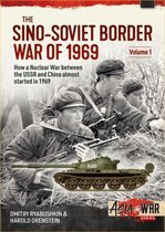 The Sino-Soviet Border War of 1969, Volume 1