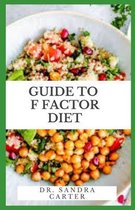 Guide to F Factor Diet: The F-Factor Diet, in the broadest of terms, is a high-fiber diet for men and women .