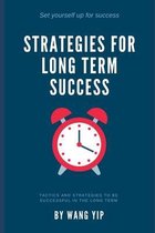 Strategies for Long Term Success: The tactics and strategies to be successful in the long term
