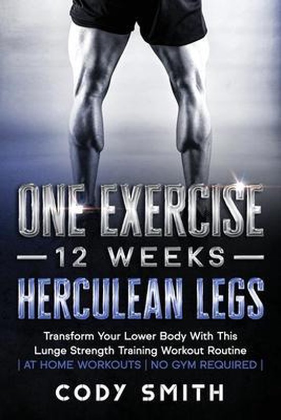 One Exercise, 12 Weeks, Herculean Legs - cover