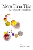 More Than This: A Tenets of Truth Book