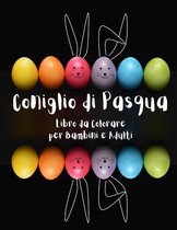 Coniglio di Pasqua Libro da Colorare per Bambini e Adulti: Un Divertente Album da Colorare di Pasqua con Coniglietti e Uova da dipingere