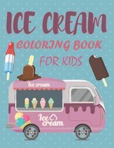 Ice Cream Coloring Book for Kids: kindergarten coloring book cute books for kids